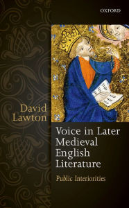 Title: Voice in Later Medieval English Literature: Public Interiorities, Author: David Lawton