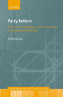 Party Reform: The Causes, Challenges, and Consequences of Organizational Change