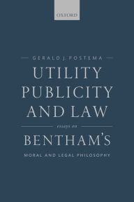 Title: Utility, Publicity, and Law: Essays on Bentham's Moral and Legal Philosophy, Author: Gerald J. Postema