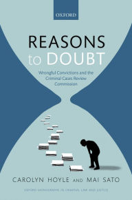 Title: Reasons to Doubt: Wrongful Convictions and the Criminal Cases Review Commission, Author: Carolyn Hoyle