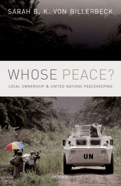 Whose Peace?: Local Ownership and United Nations Peacekeeping