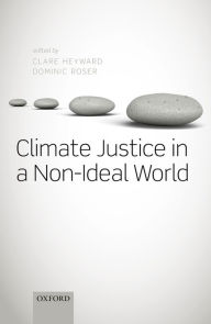 Title: Climate Justice in a Non-Ideal World, Author: Clare Heyward