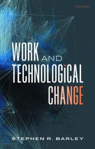 Title: Work and Technological Change, Author: Stephen R. Barley