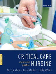 Title: Critical Care Nursing: Science and Practice, Author: Sheila Adam