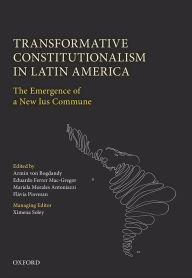 Title: Transformative Constitutionalism in Latin America: The Emergence of a New Ius Commune, Author: Armin von Bogdandy