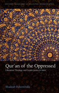 Title: Qur'an of the Oppressed: Liberation Theology and Gender Justice in Islam, Author: Shadaab Rahemtulla