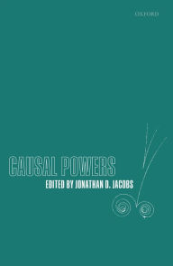 Title: Causal Powers, Author: Jonathan D. Jacobs