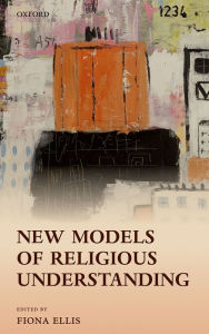 Title: New Models of Religious Understanding, Author: Fiona Ellis