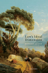 Title: Law's Ideal Dimension, Author: Robert Alexy