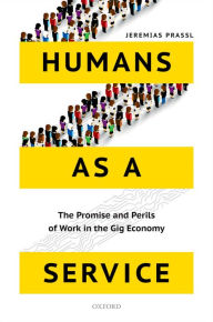 Title: Humans as a Service: The Promise and Perils of Work in the Gig Economy, Author: Jeremias Prassl