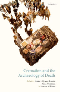 Title: Cremation and the Archaeology of Death, Author: Jessica Cerezo-Román