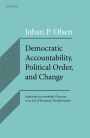 Democratic Accountability, Political Order, and Change: Exploring Accountability Processes in an Era of European Transformation