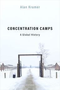 Title: Concentration Camps: A Global History, Author: Alan Kramer