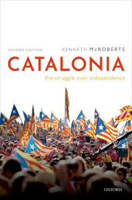 Title: Catalonia: The Struggle Over Independence, Author: Kenneth McRoberts