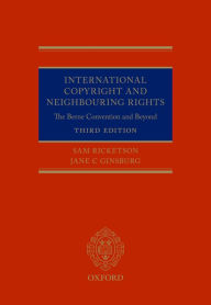 Title: International Copyright and Neighbouring Rights: The Berne Convention and Beyond, Author: Sam Ricketson