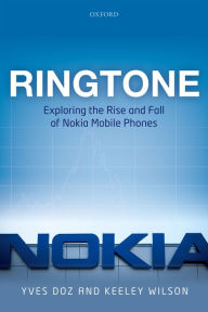 Title: Ringtone: Exploring the Rise and Fall of Nokia in Mobile Phones, Author: Yves Doz