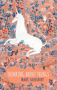 Title: Thinking about Things, Author: Mark Sainsbury