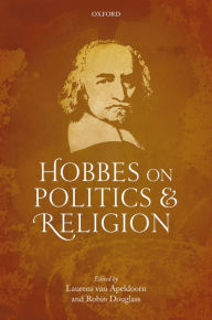 Title: Hobbes on Politics and Religion, Author: Laurens van Apeldoorn