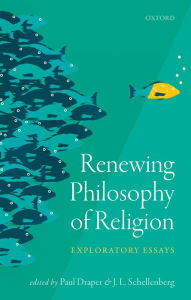 Title: Renewing Philosophy of Religion: Exploratory Essays, Author: Paul Draper