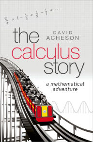 Title: The Calculus Story: A Mathematical Adventure, Author: David Acheson