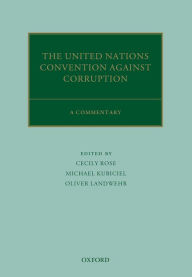 Title: The United Nations Convention Against Corruption: A Commentary, Author: Cecily Rose