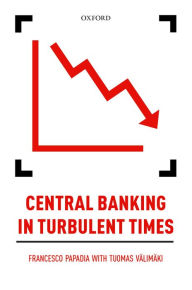 Title: Central Banking in Turbulent Times, Author: Francesco Papadia