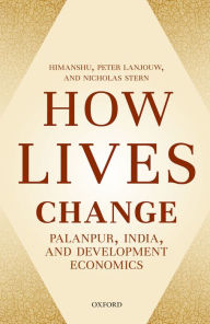 Title: How Lives Change: Palanpur, India, and Development Economics, Author: Himanshu