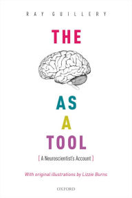 Title: The Brain as a Tool: A Neuroscientist's Account, Author: Ray Guillery