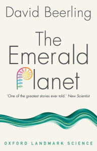 Title: The Emerald Planet: How plants changed Earth's history, Author: David Beerling