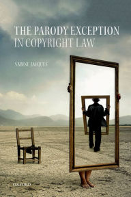 Title: The Parody Exception in Copyright Law, Author: Sabine Jacques