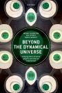 Beyond the Dynamical Universe: Unifying Block Universe Physics and Time as Experienced