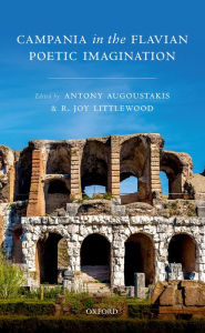 Title: Campania in the Flavian Poetic Imagination, Author: Antony Augoustakis