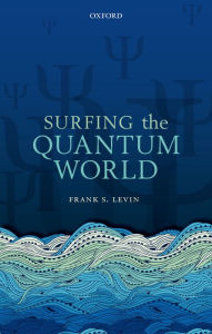 Title: Surfing the Quantum World, Author: Frank S. Levin