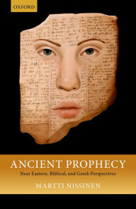 Title: Ancient Prophecy: Near Eastern, Biblical, and Greek Perspectives, Author: Martti Nissinen