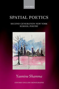 Title: Spatial Poetics: Second Generation New York School Poetry, Author: Yasmine Shamma