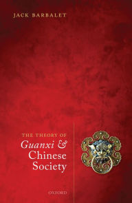 Title: The Theory of Guanxi and Chinese Society, Author: Jack Barbalet