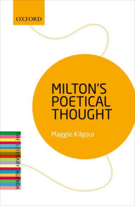 Title: Milton's Poetical Thought: The Literary Agenda, Author: Maggie Kilgour