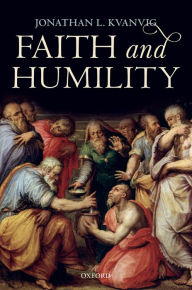 Title: Faith and Humility, Author: Jonathan L. Kvanvig