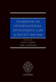 Title: Yearbook on International Investment Law & Policy 2015-2016, Author: Lisa E. Sachs