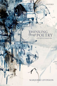 Title: Thinking Through Poetry: Field Reports on Romantic Lyric, Author: Marjorie Levinson