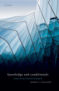 Title: Knowledge and Conditionals: Essays on the Structure of Inquiry, Author: Robert C. Stalnaker