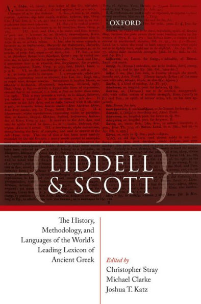 Liddell and Scott: The History, Methodology, and Languages of the World's Leading Lexicon of Ancient Greek