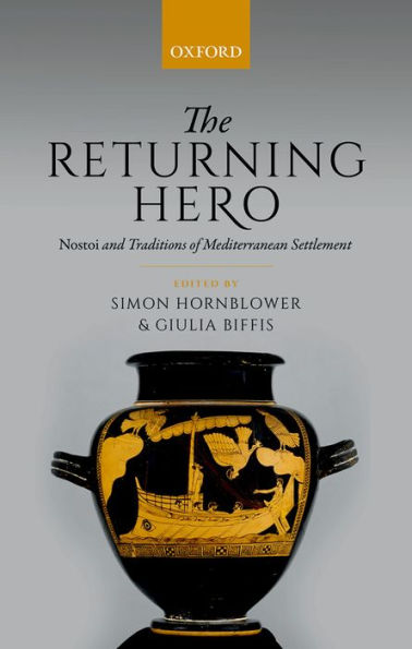 The Returning Hero: nostoi and Traditions of Mediterranean Settlement