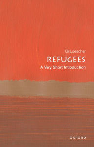 Title: Refugees: A Very Short Introduction, Author: Gil Loescher