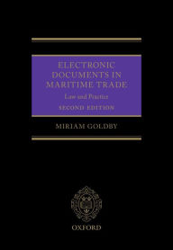 Title: Electronic Documents in Maritime Trade: Law and Practice, Author: Miriam Goldby