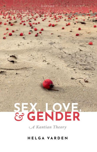 Sex, Love, and Gender: A Kantian Theory