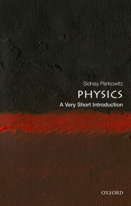 Title: Physics: A Very Short Introduction, Author: Sidney Perkowitz