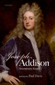 Title: Joseph Addison: Tercentenary Essays, Author: Paul Davis