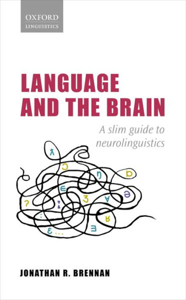 Language and the Brain: A Slim Guide to Neurolinguistics