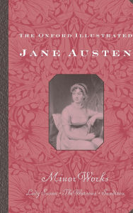 Title: The Oxford Illustrated Jane Austen: Volume VI: Minor Works, Author: Jane Austen